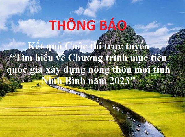 Kết quả Cuộc thi trực tuyến “Tìm hiểu về Chương trình mục tiêu quốc gia xây dựng nông thôn mới tỉnh Ninh Bình năm 2023”